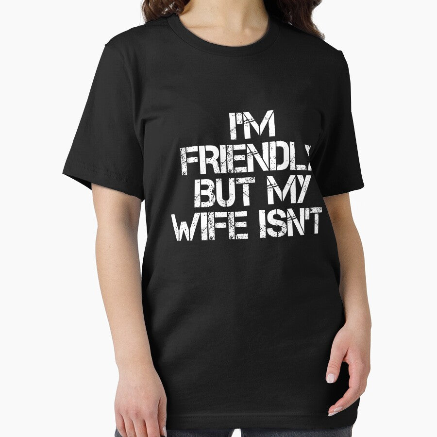 Funny I'm Friendly But My Wife Isn't - Funny Husband by SatyakiMandal3D