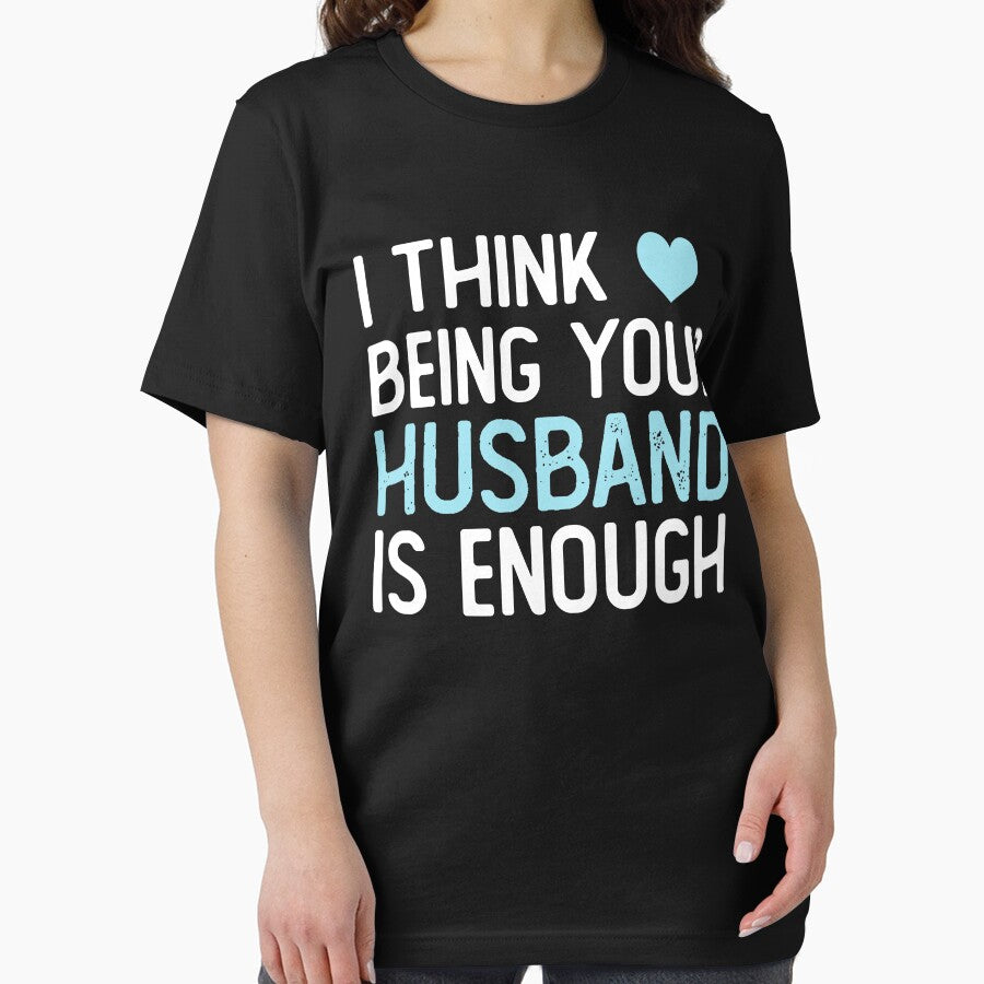 I Think Being Your Husband Is Enough Husband gift by alaechamlal