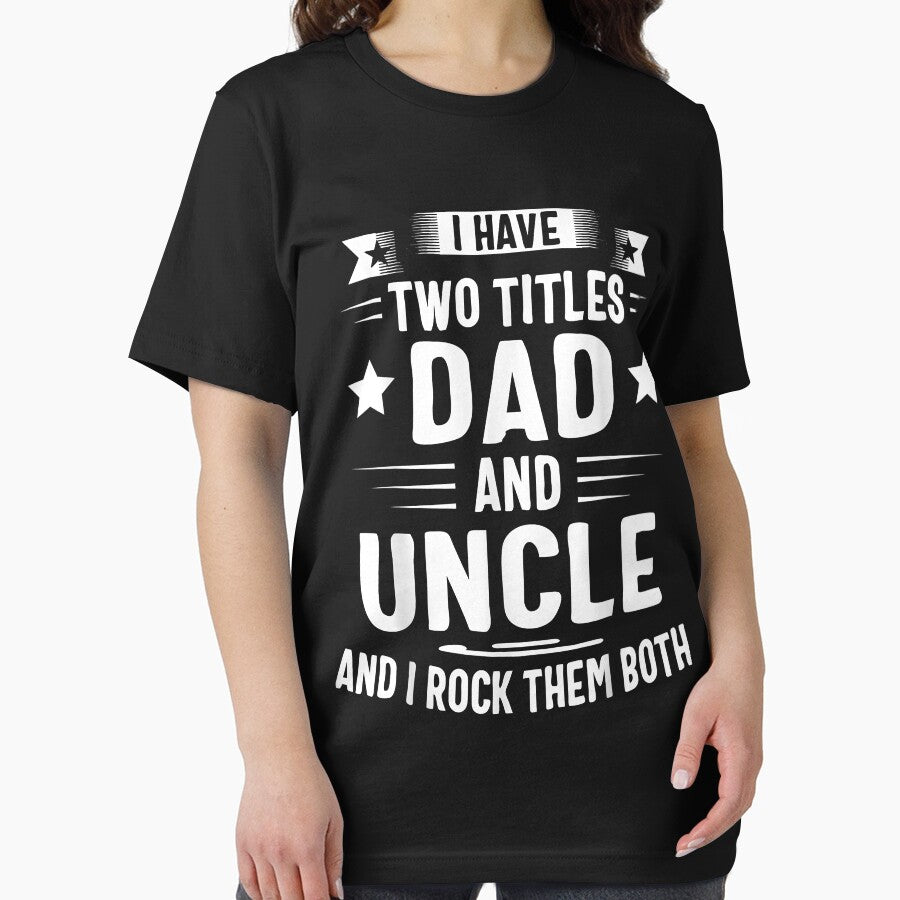 I Have Two Titles Dad And Uncle And I Rock Them Both by SeppeGoffin