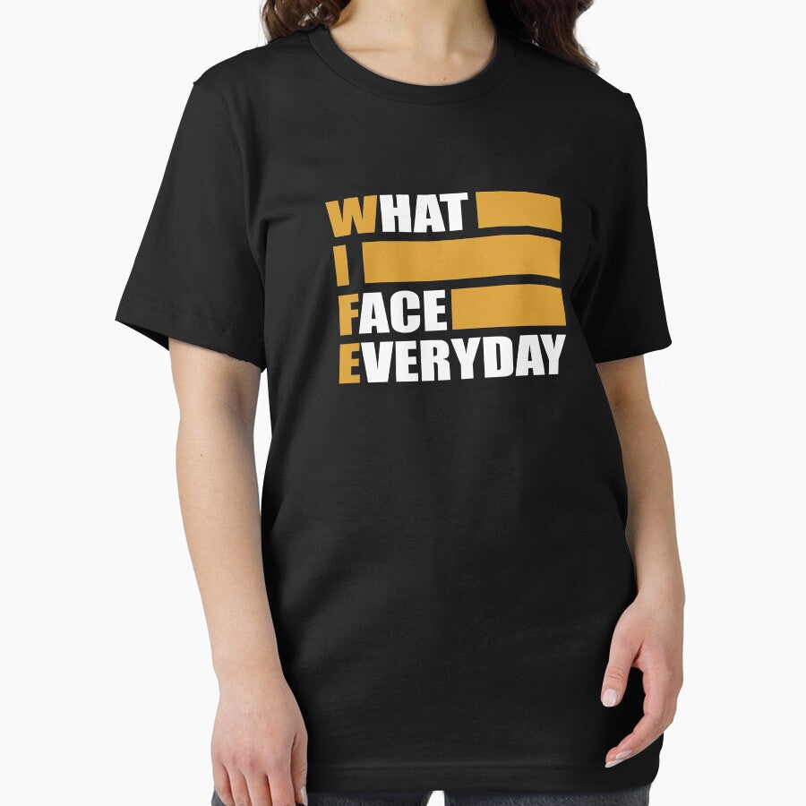 WIFE what i face everyday funny couples t-shirt by wabshirts