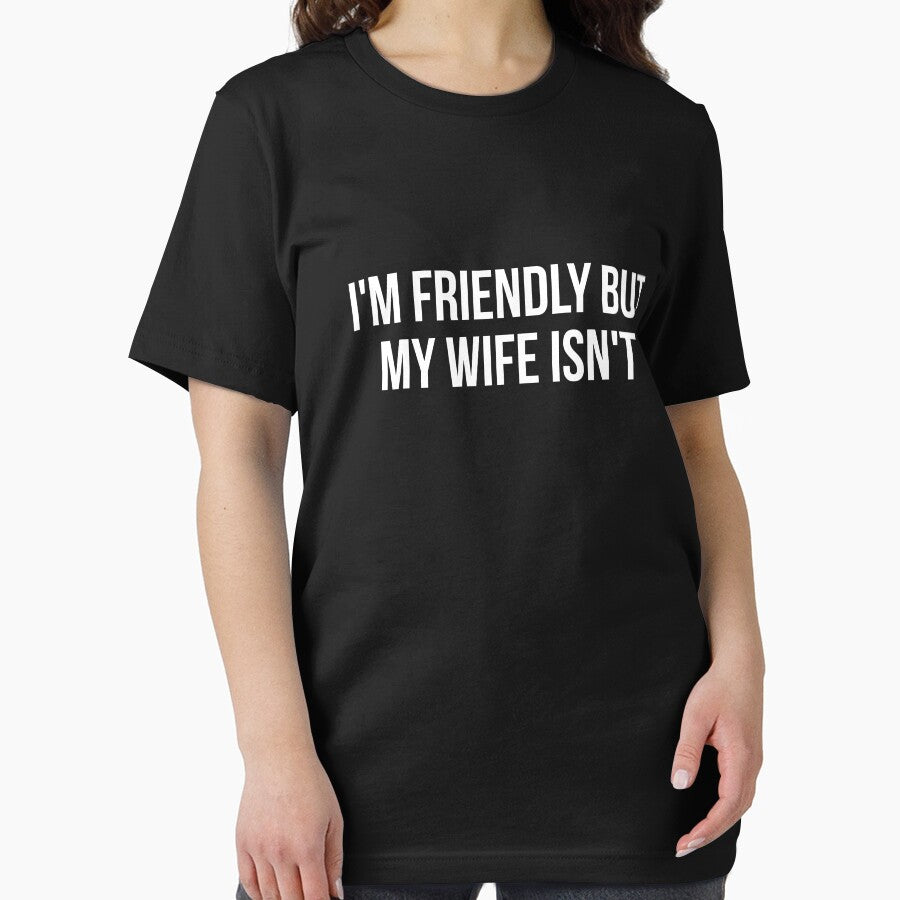 I'm Friendly But My Wife Isn't Funny Husband by Randomera