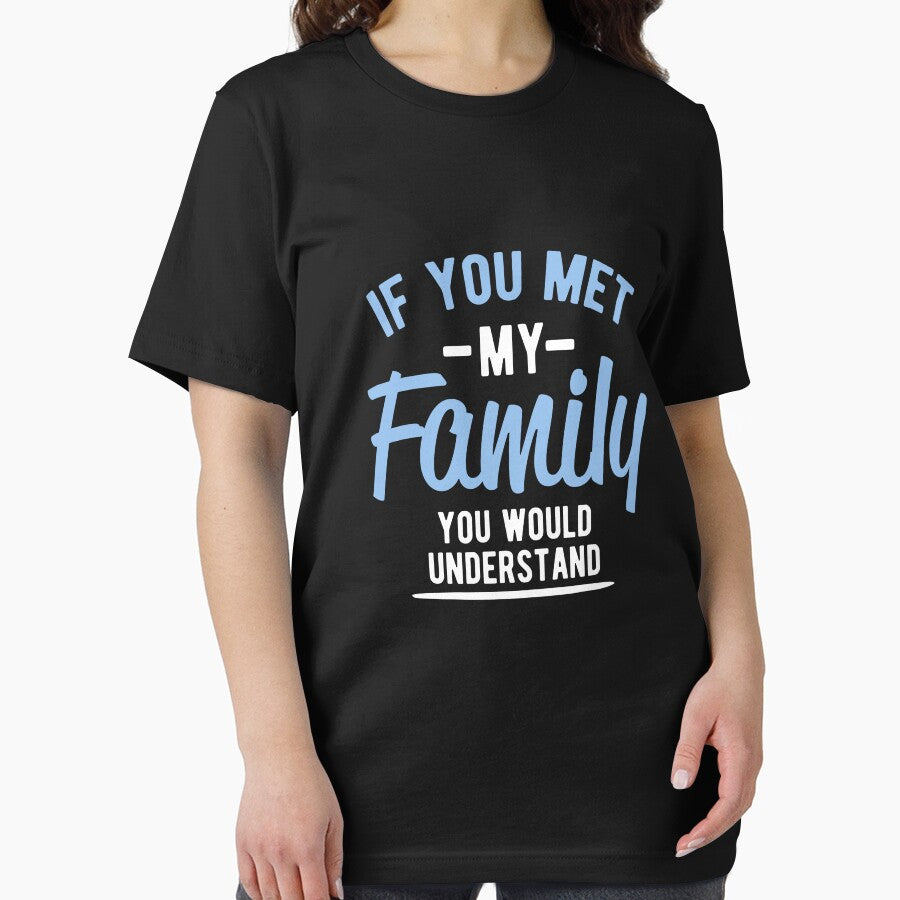 If you met my family you would understand by goodtogotees