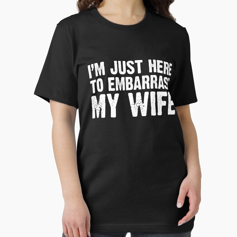 I'm Just Here To Embarrass My Wife Funny Husband Saying by saifuddin shifat
