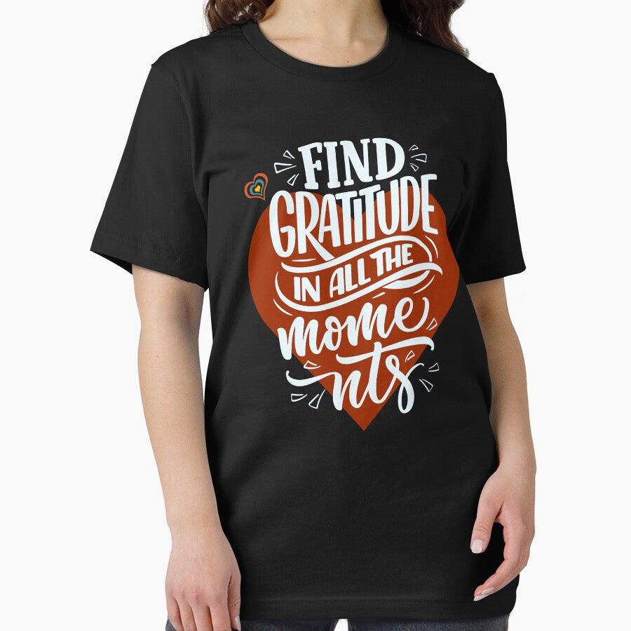 Gratitude T-Shirt, Find Gratitude in All the Moments by SilverWhiskers