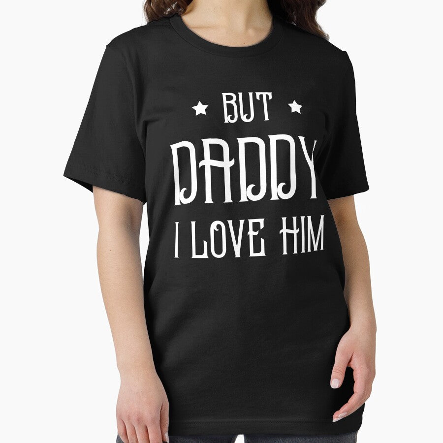 But Daddy I Love Him Shirt - by aymob