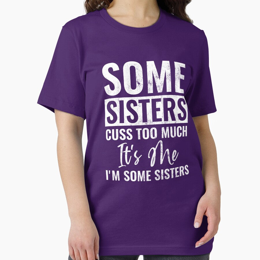 Some Sisters Cuss Too Much It's Me I'm Some Sisters Funny Sister Gift by WYGSTORE