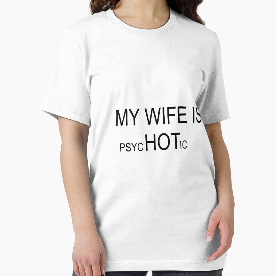 My Wife is PsycHotic by WakeNBake-Tees
