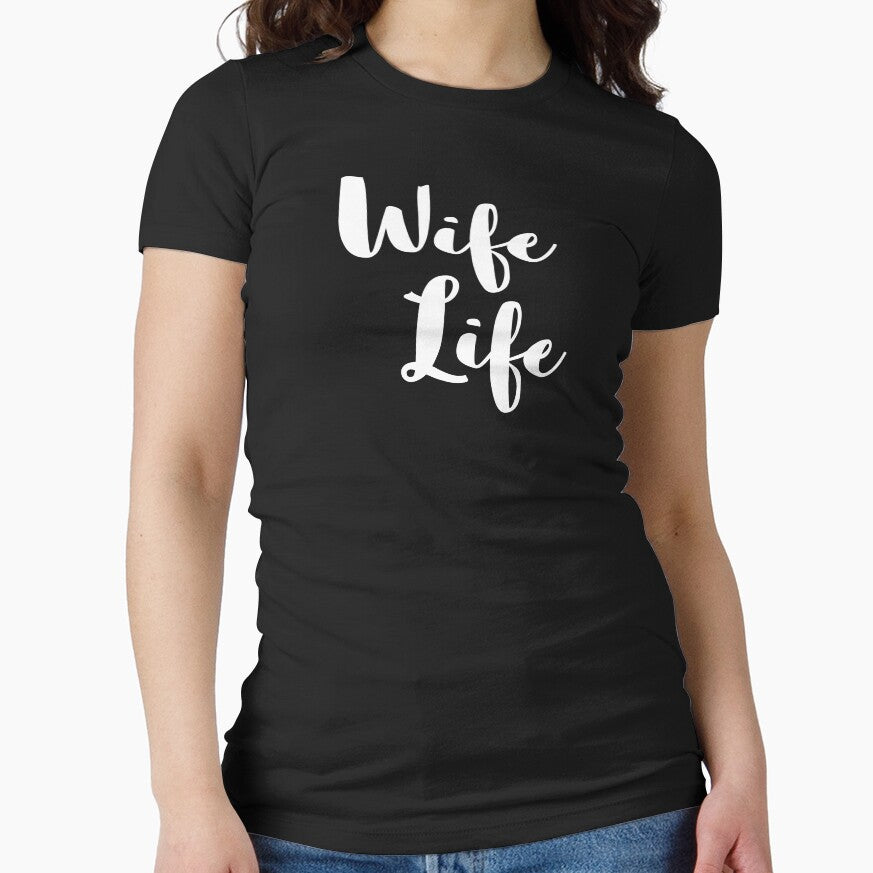 Wife Life T Shirt by Sinjy