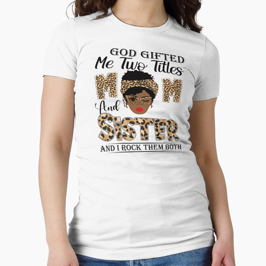 Womens God Gifted Me Two Titles Mom And Sister And I Rock Them Both by GabbyKash