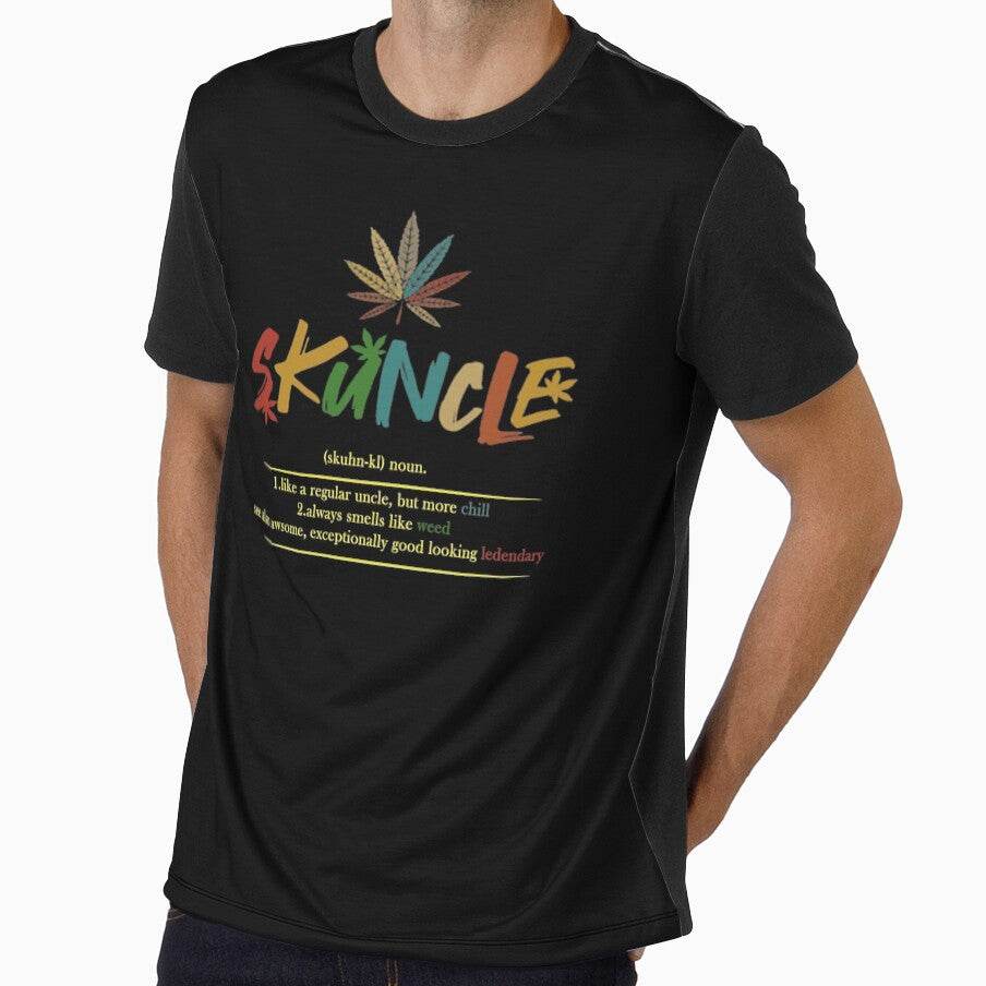 SKUNCLE UNCLE T-shirts (skuhn-kl) noun , like a regular uncle, but more chill always smells like weed see also awsome, exceptionally good looking ledendary by Herodz