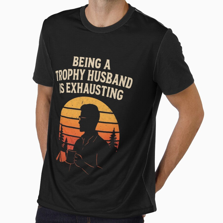 Funny Husband - Being A Trophy Husband Is Exhausting by DemureArtsy