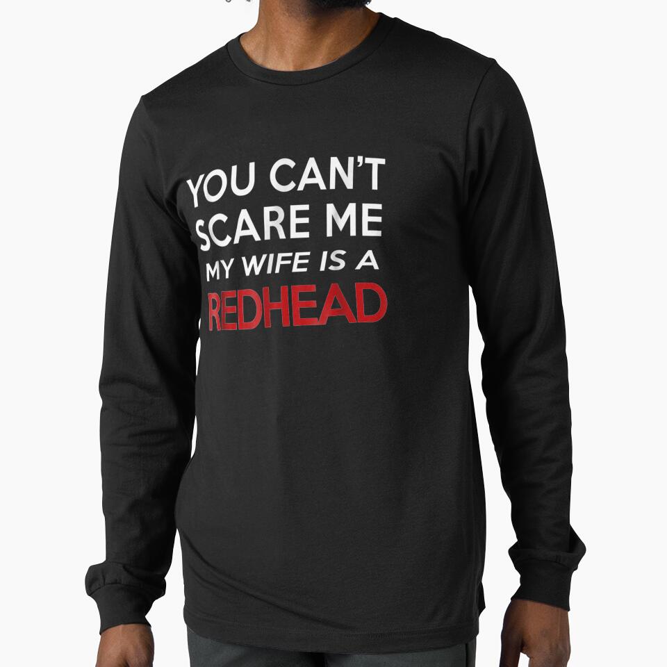 You Can't Scare Me My Wife Is A Redhead by beata155