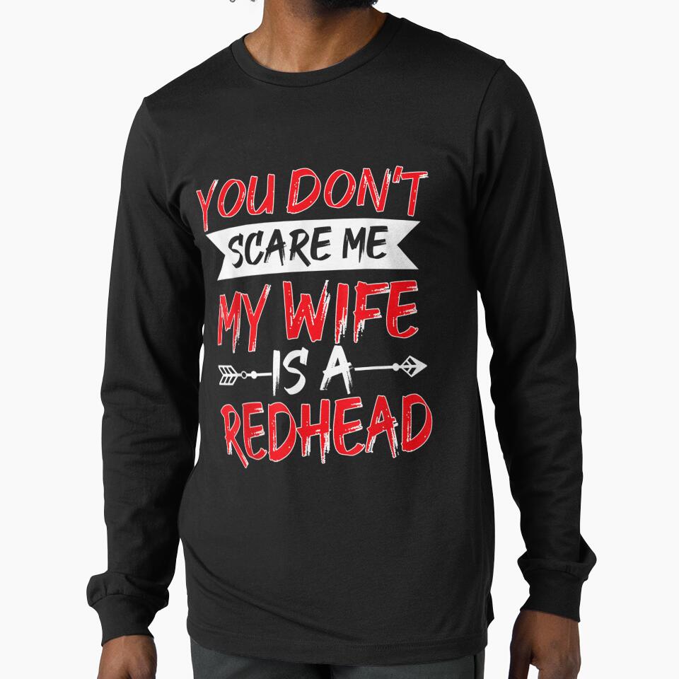 You Don't Scare Me My Wife Is A Redhead Hus by lucretia155