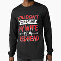 You Don't Scare Me My Wife Is A Redhead Hus by lucretia155