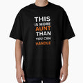 Funny Aunt Gifts More Aunt Than You Can Handle Shirt by drwigglebutts