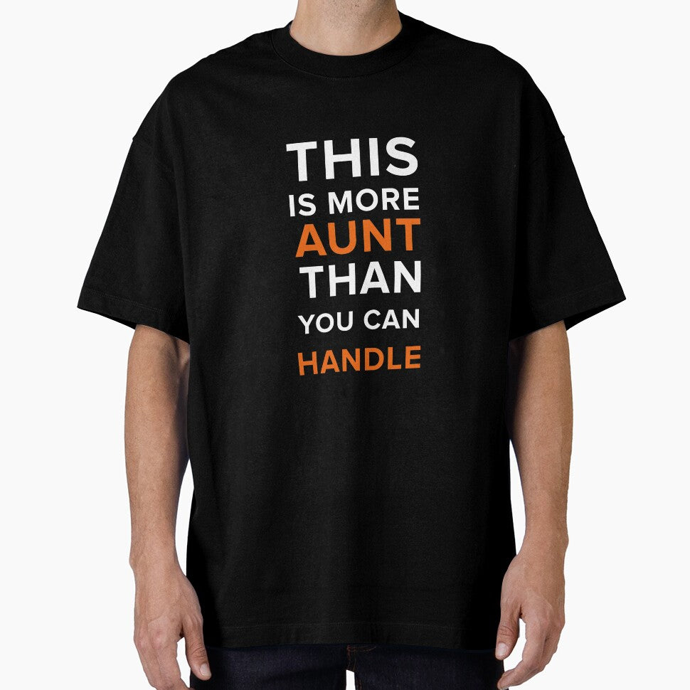 Funny Aunt Gifts More Aunt Than You Can Handle Shirt by drwigglebutts