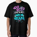 Go Wild It's A New Year Celebration T-shirt by No Limits T-Shirts