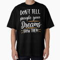 Don't Tell People Your Dreams, Show Them by EmlStore