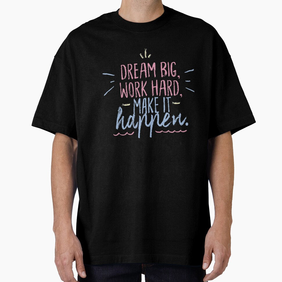 Dream Big Work Hard Make it Happen by Peter Stawicki