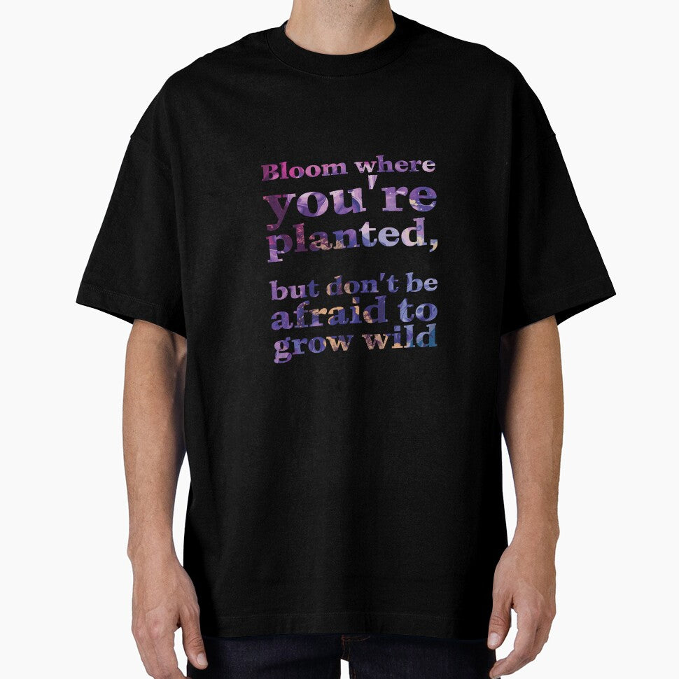 Bloom where you're planted, but don't be afraid to grow wild by Tony Anastasi