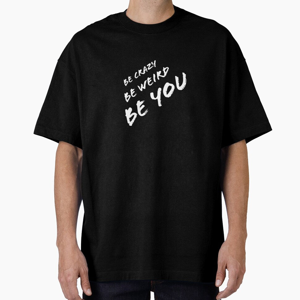 Be Crazy, Be Weird, Be YOU by Humor Nation
