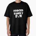 Forced Family Fun - Forced Family Time Tee by teecraftstudios