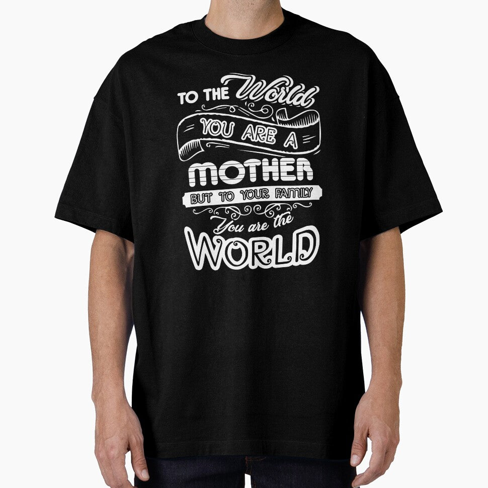 Mother To Your Family You Are The World by UnknownArtistt
