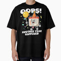 OOPS! ANOTHER YEAR HAPPENED - HAPPY BIRTHDAY GIFT by KEF Custom