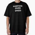 Purpose Over Speed by SarcasticTeez