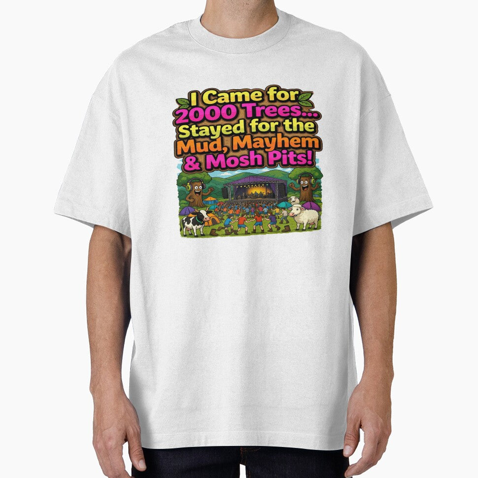 I Came for 2000 Trees, Stayed for the Mud, Mayhem & Mosh Pits | Funny Festival T-Shirt | Music Festival Camping Graphic | Rock Fan Gift by Sushikidsntod
