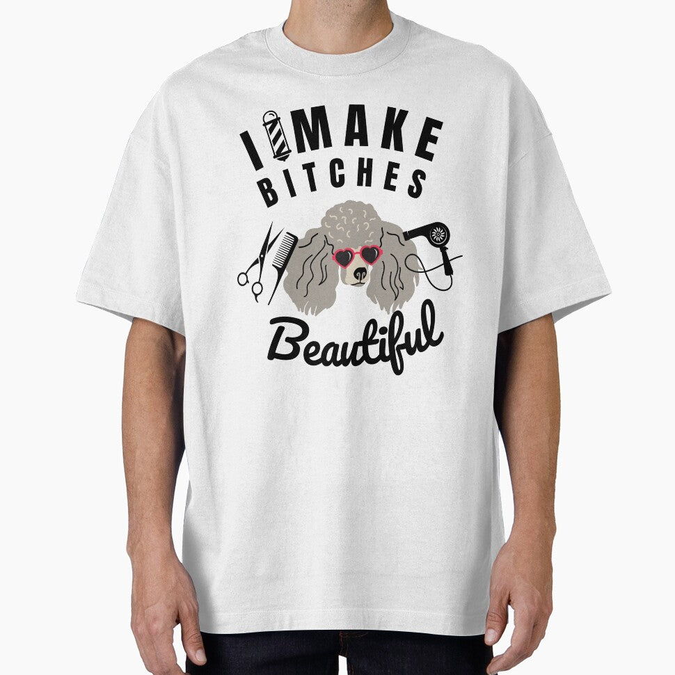 I make bitches beautiful (Groomer Gift) by i-longmanshop