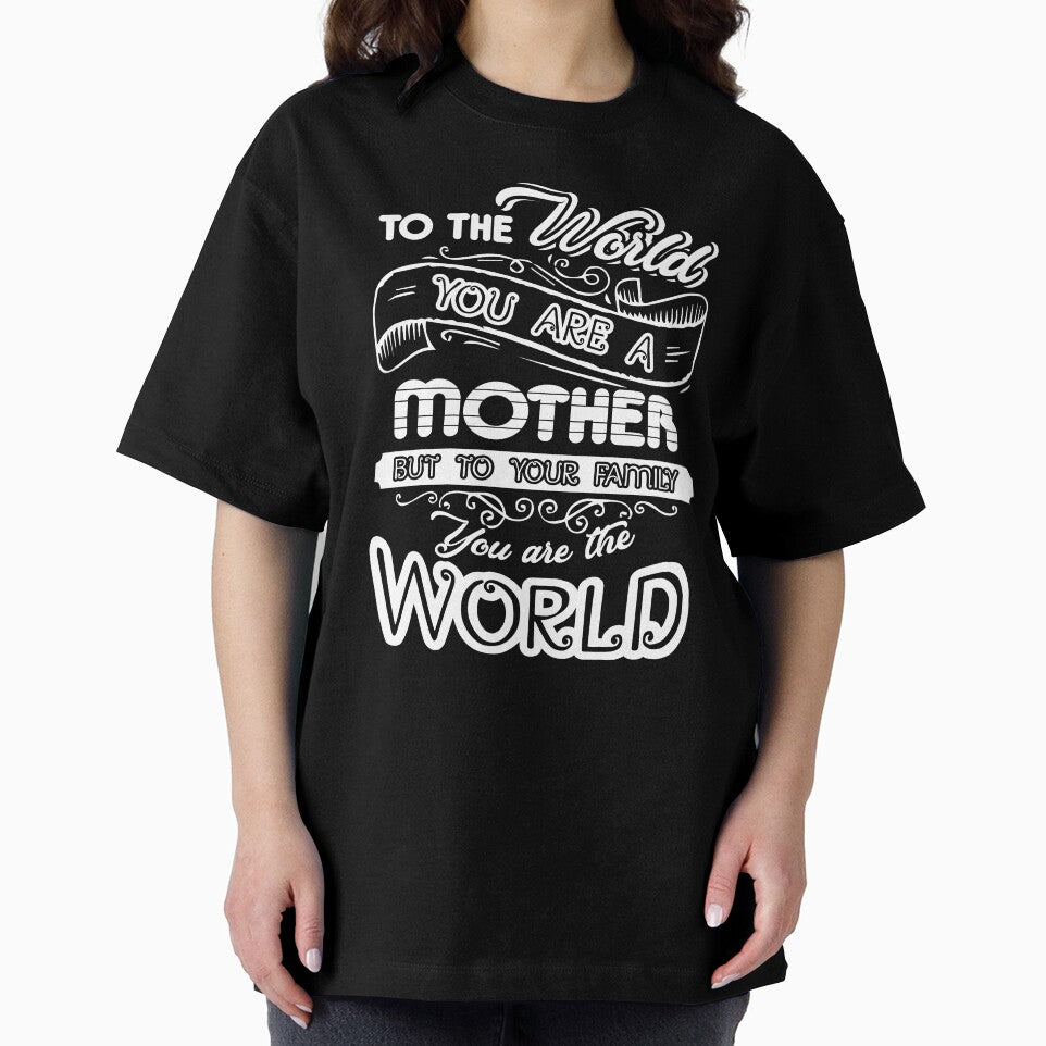Mother To Your Family You Are The World by UnknownArtistt