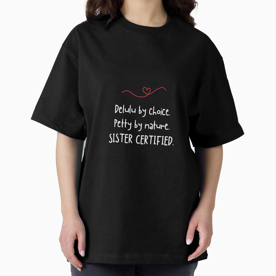 Delulu by choice. Petty by nature. SISTER CERTIFIED - Funny sister quotes by mimiscreativity