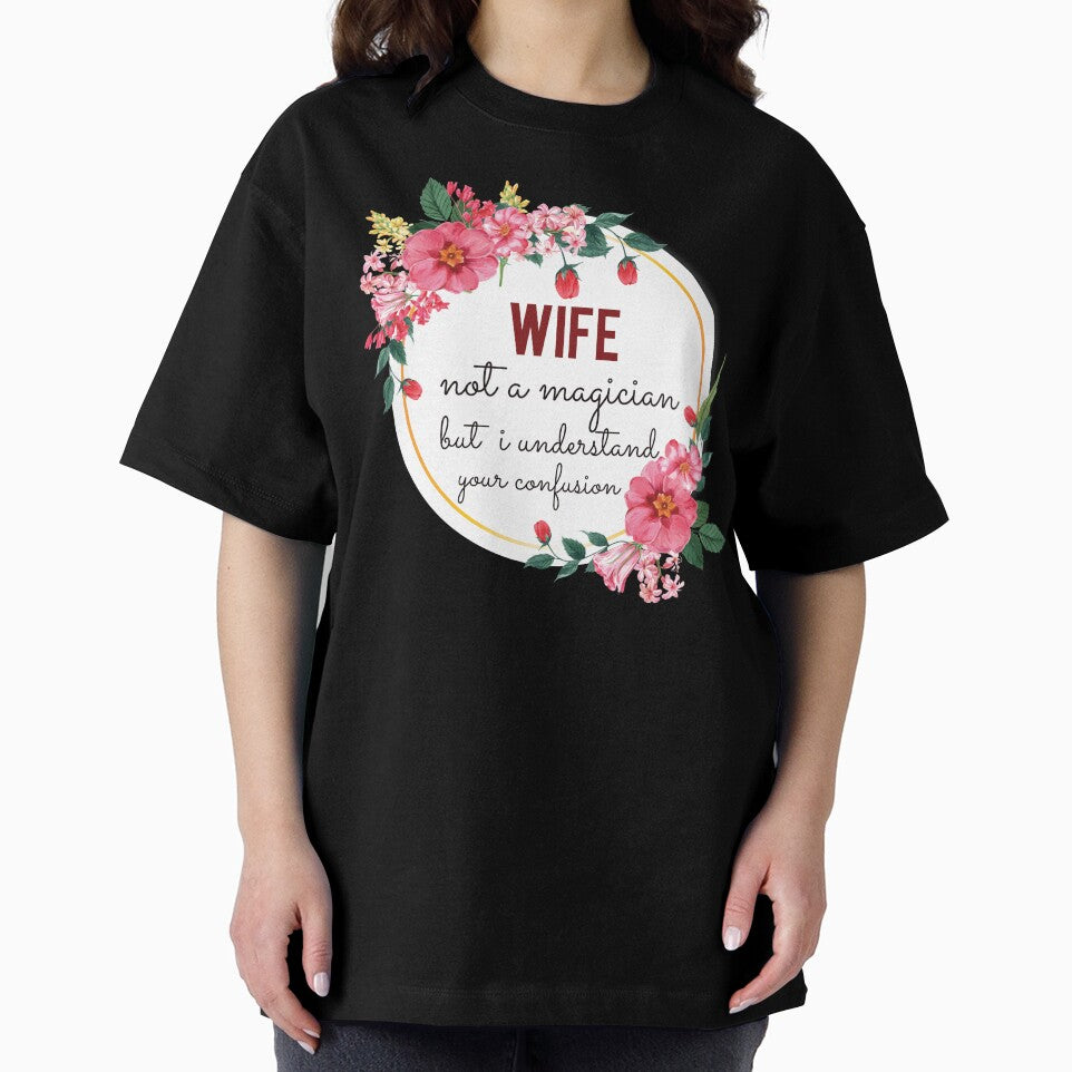 Wife Not A Magician But I Understand Your Confusion Wife Quotes Wife Funny Gift idea Funny Wife Design by Mmmm3344