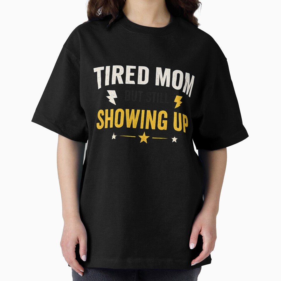 TIRED MOM BUT STILL SHOWING UP MOTIVATIONAL SHIRT by LunaSpellStudio