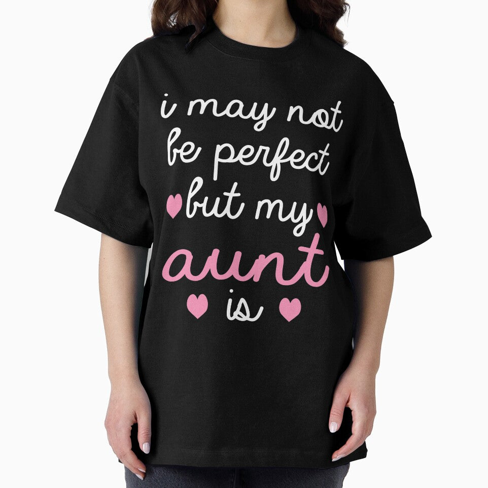 best gift for aunt i may not be perfect but my aunt is by alaechamlal