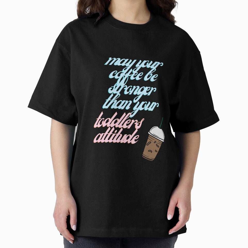 Coffee Stronger Than Toddlers Attitude by embracingchaos