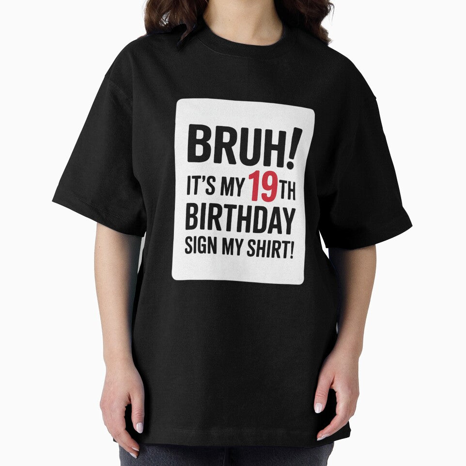 Bruh It's My 19th Birthday Sign My  19 Yrs Old Birthday by NeomiStoreSS