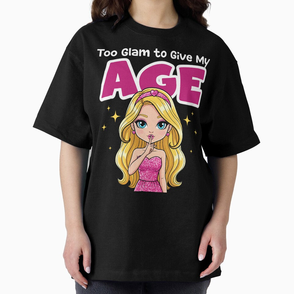 TOO GLAM TO GIVE MY AGE - BIRTHDAY GIFT by KEF Custom