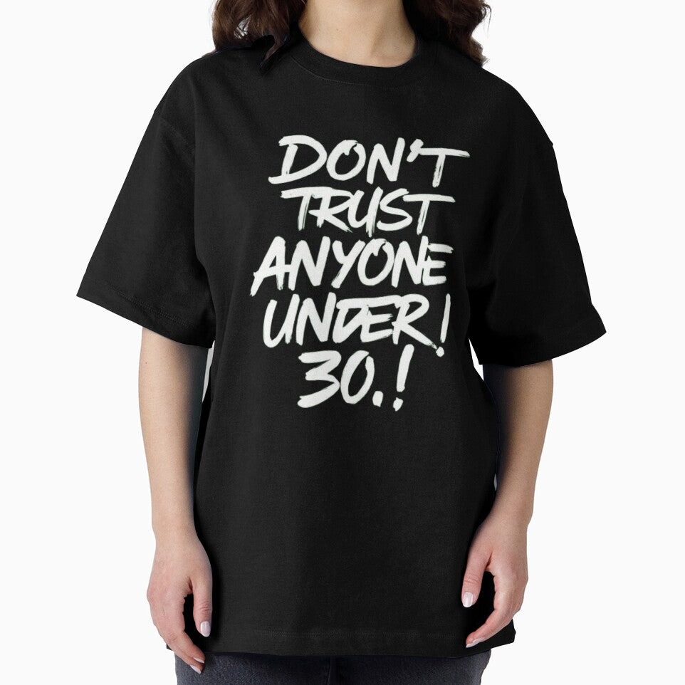 Don't Trust Anyone Under Thirty by Flirt-Teez