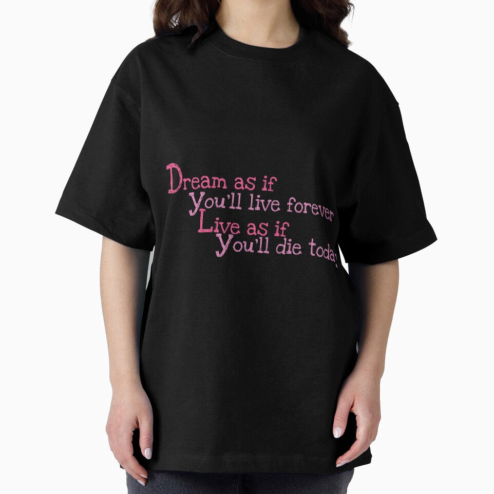 Dream as if you’ll live forever, live as if you’ll die today. by Crafty-Hawk