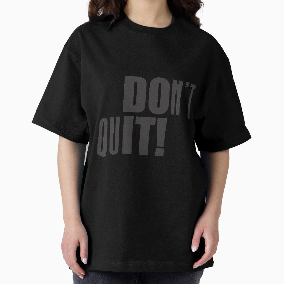 Dont quit - Motivational Quote shirt by caiquefelino15