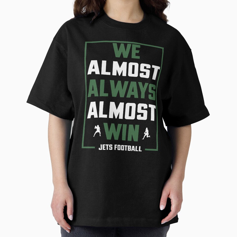 We almost always almost win shirt - Funny New York Jets football t-shirt, Unisex T-Shirt by Bayexpress
