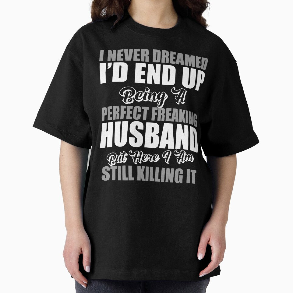 I Never Dreamed I'd End Up Being A Perfect Freaking Husband by TheFlying6