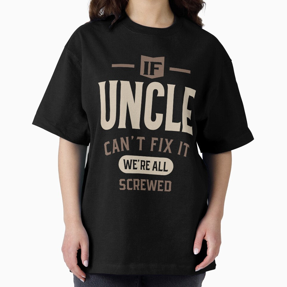 Mens If Uncle Can't Fix It We're All Screwed - Dad & Grandpa by cidolopez