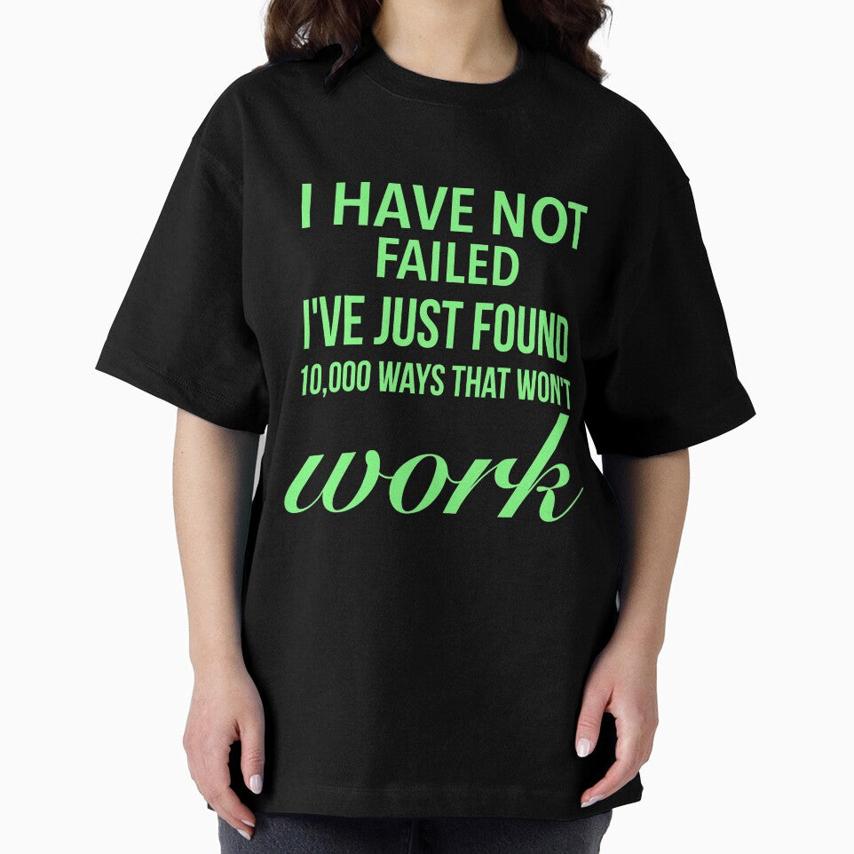 I have not failed, I've just found 10,000 ways that won't work - Motivational Slogan by Delandor