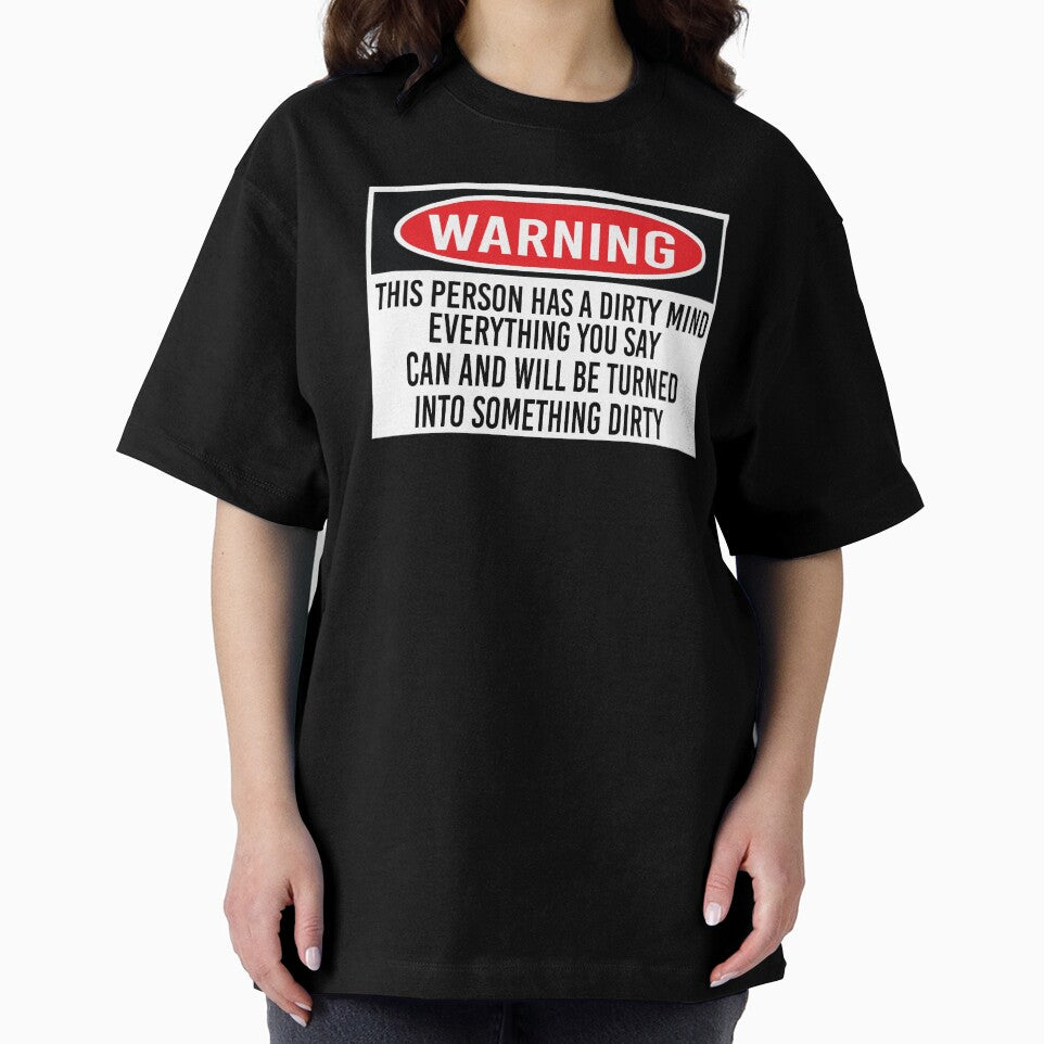Warning this person has a dirty mind everything you say can and will be turned into something dirty by jojosign
