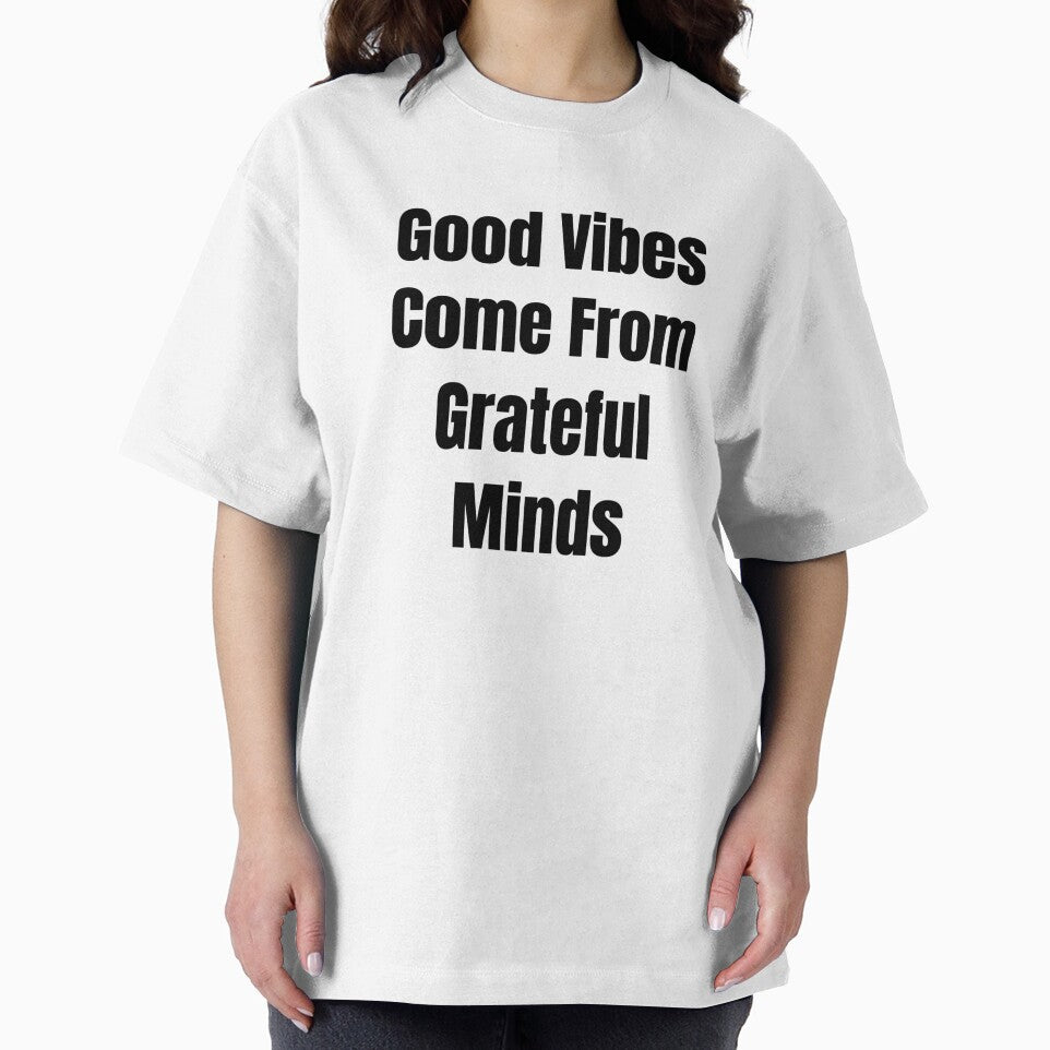 Good Vibes Come From Grateful Minds (Black Text) by QuoteeApparel