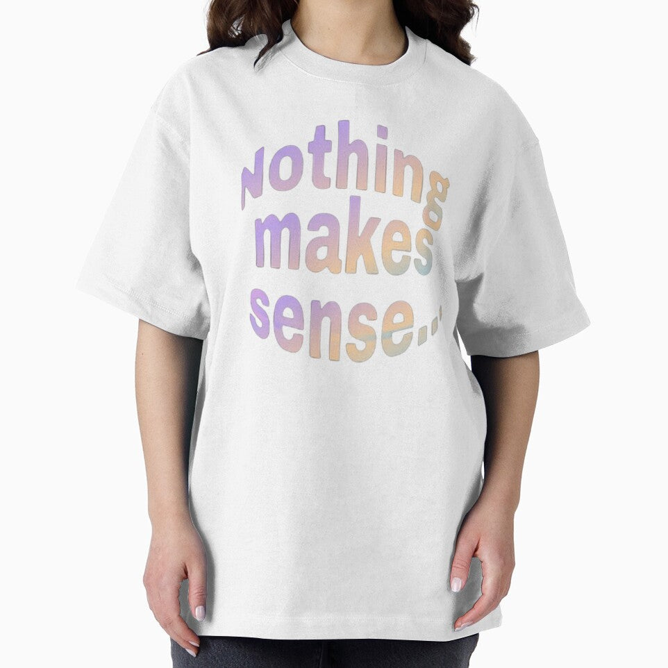 Nothing Makes Sense (Part 1) - Matching Couple T-Shirt Y2K Holographic Typography by BileyStudios