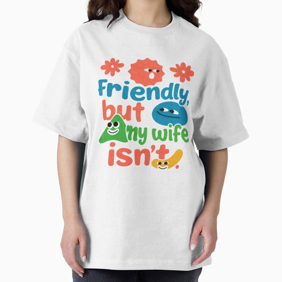 Friendly, But My Wife Isn't Husband Married Humor by RetroMini2026